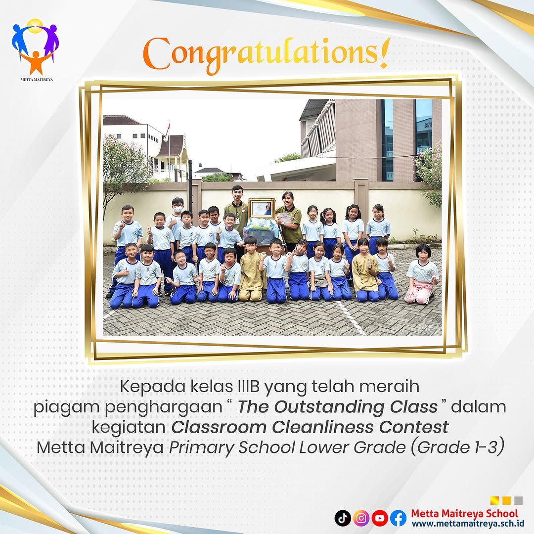 Congratulations for Winning "The Outstanding Class" in Classroom Cleanliness Contest Metta Maitreya Primary School Lower Grade (Grade 1-3)